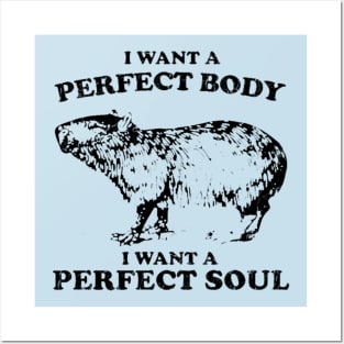 Funny Capybara i want a perfect body i want a perfect soul Shirt, Funny Capybara Meme Posters and Art